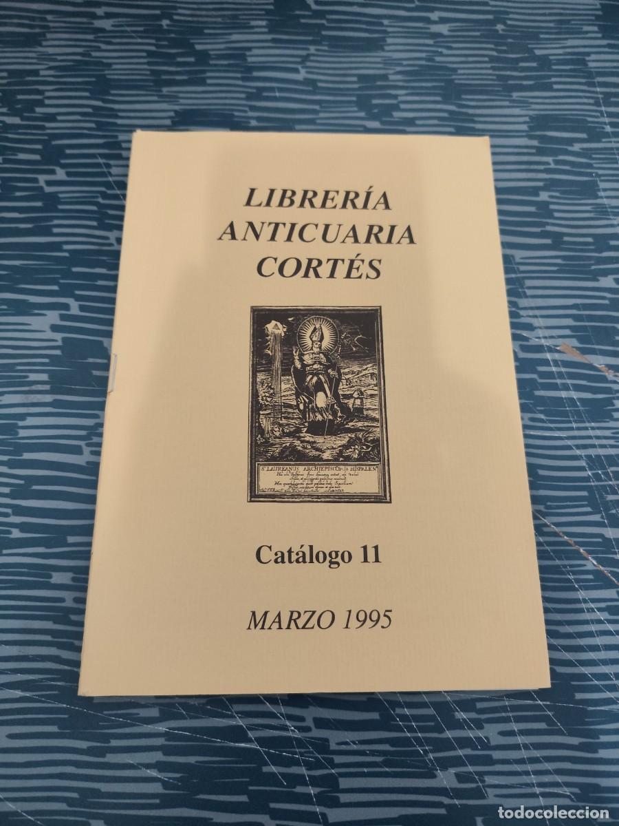Libros: LIBRER&Iacute;A ANTICUARIA CORTES, CAT&Aacute;LOGO 11, MARZO 1995,70 P&Aacute;GINAS.