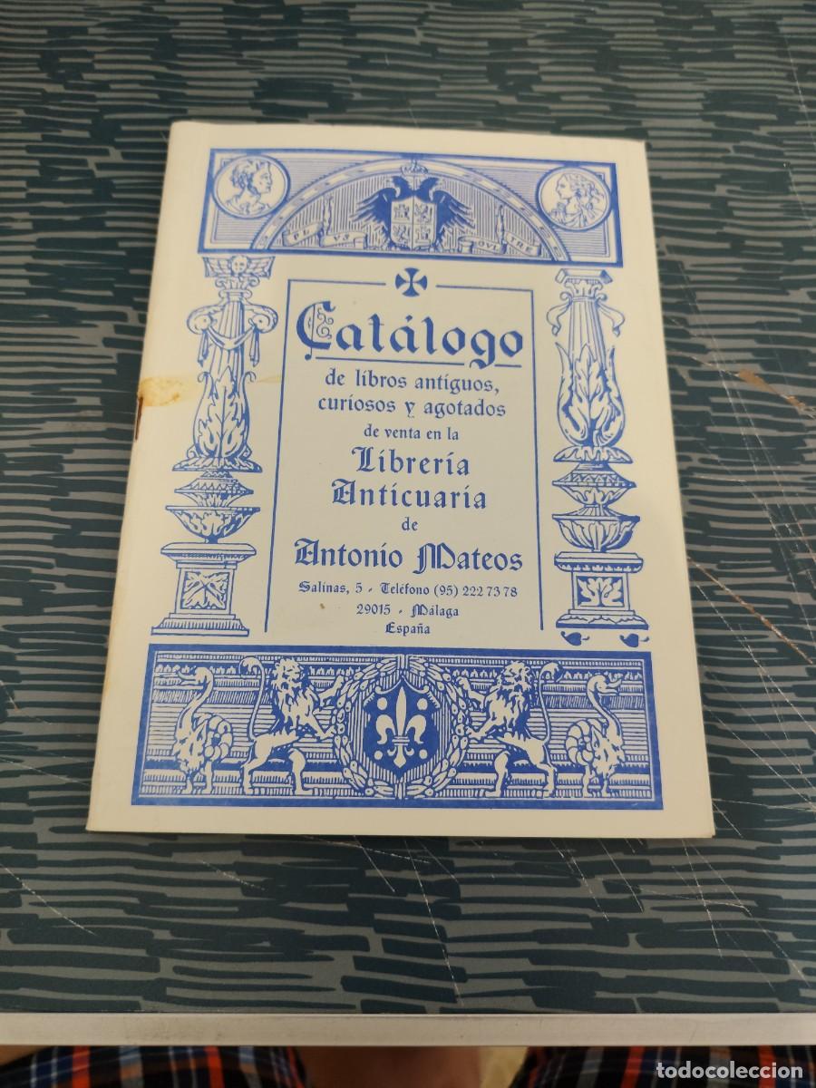 Libros: CATALOGO DE LIBROS ANTIGUOS,CURIOSOS Y AGOTADOS DE VENTA EN LA LIBRER&Iacute;A ANTICUARIA ANTONIO MAT&Aacute;GINA.