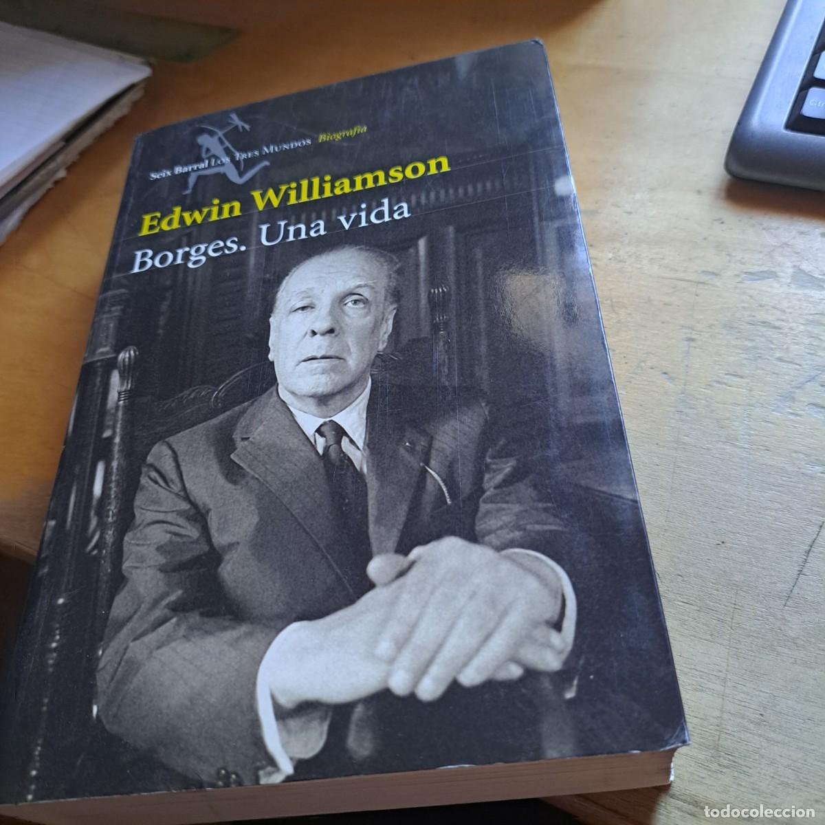 Libros: Borges, una vida. - Williamsom, Edwin; Borges, MUY BUEN ESTADO: Seix Barral Ciudad: Barcelona A&ntilde;o: