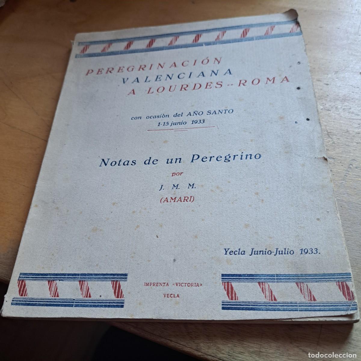 Libros: PEREGRINACION VALENCIANA A LOURDES ROMA A&Ntilde;O SANTO 1-15 JUNIO 1933.NOTAS POR UN PEREGRINO (AMARI) J.M