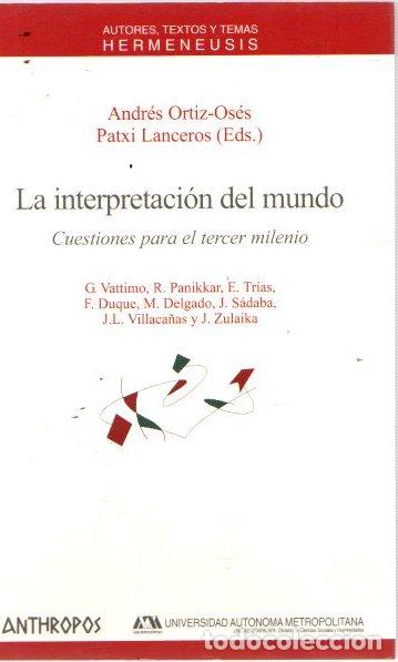 Libros: La interpretaci&oacute;n del mundo. Cuestiones para el tercer milenio - Ortiz-Os&eacute;s, Andr&eacute;s/Lanceros, Patxi