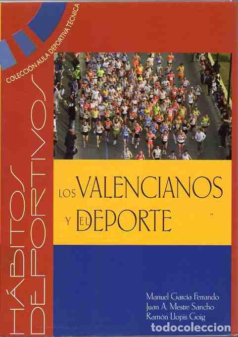 Libros: Los Valencianos y el deporte. - Garcia Ferrando, Manuel/Maestre Sancho, Juan A./Llopis Goig, Ram&oacute;n