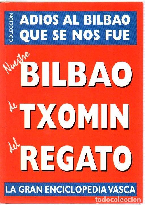 Libros: Nuestro Bilbao de Txomin del Regato. Adios al Bilbao que se nos fue - NO CONSTA AUTOR