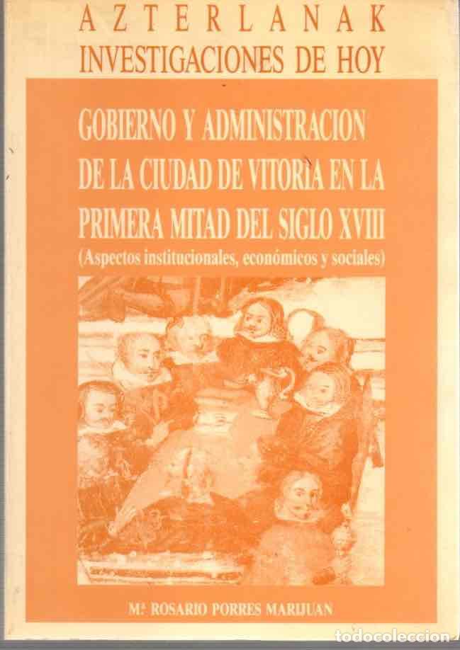 Libros: Gobierno y administraci&oacute;n de la ciudad de Vitoria en la primera mitad del siglo XVIII (aspectos inst