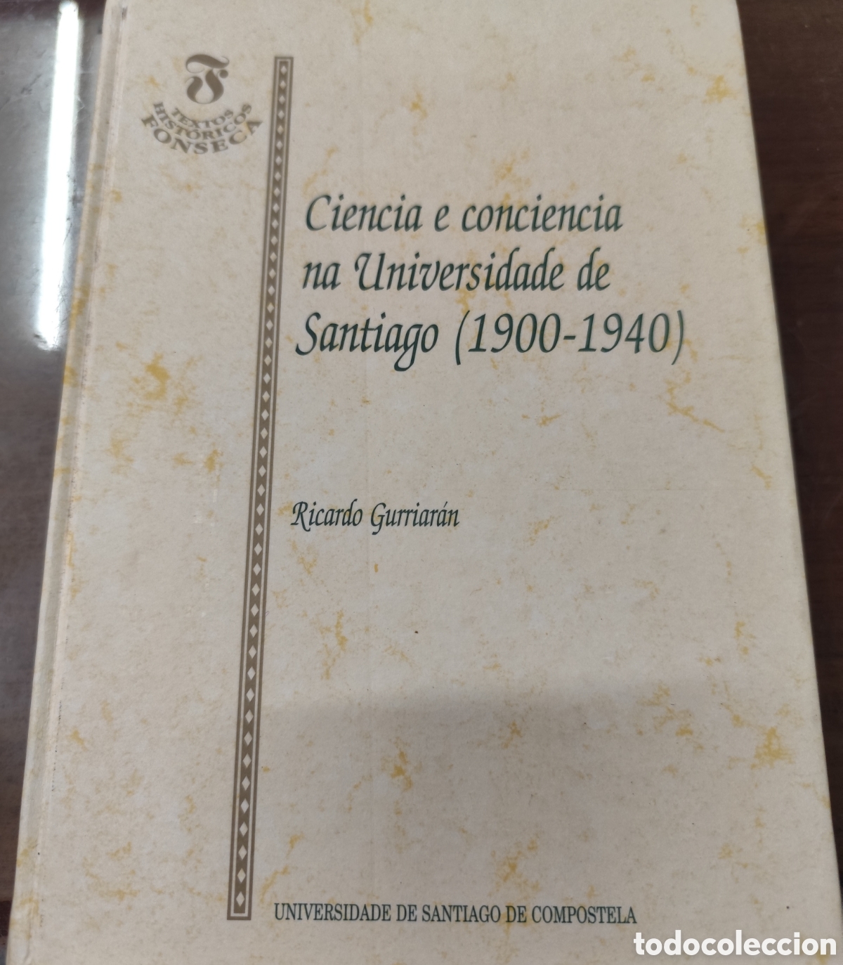 Livros em segunda m&atilde;o: CIENCIA E CONCIENCIA NA UNIVERSIDADE DE SANTIAGO 1900-1940. Textos Hist&oacute;ricos Fonseca n&ordm; 10. Dedica