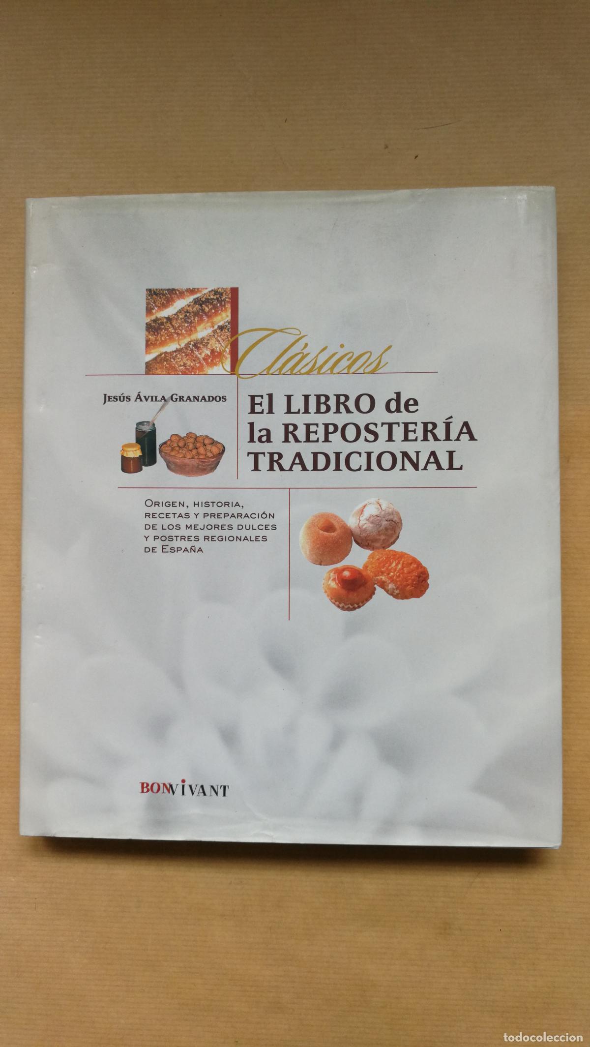 Libros: &rdquo;Libro de la reposter&iacute;a tradicional. Origen, historia, recetas y preparaci&oacute;n de los mejores dulces y