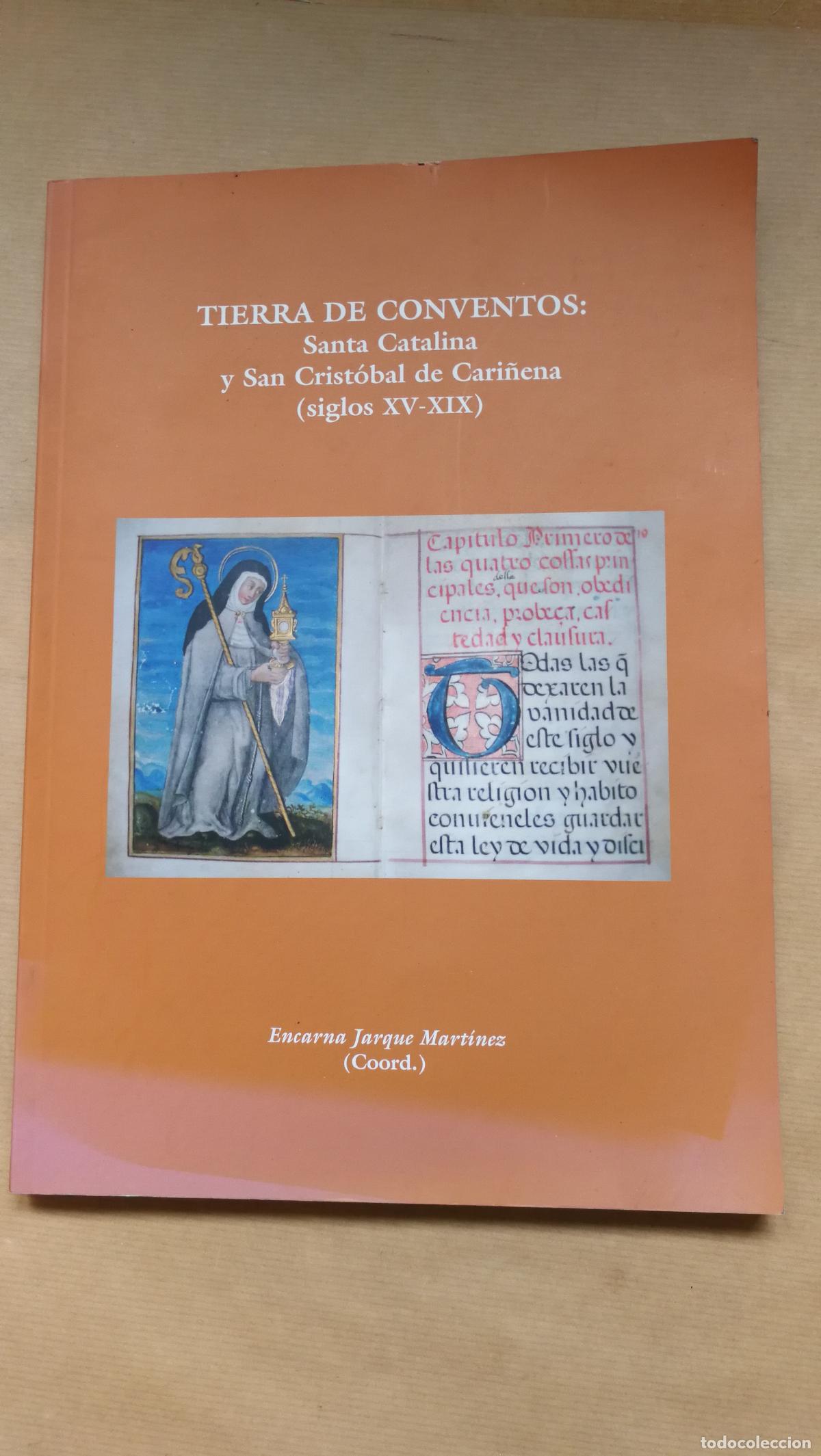 Libros: TIERRA DE CONVENTOS: Santa Catalina y San Crist&oacute;bal de Cari&ntilde;ena ( Siglos XV - XIX ). - &rdquo;Jarque Mart&iacute;