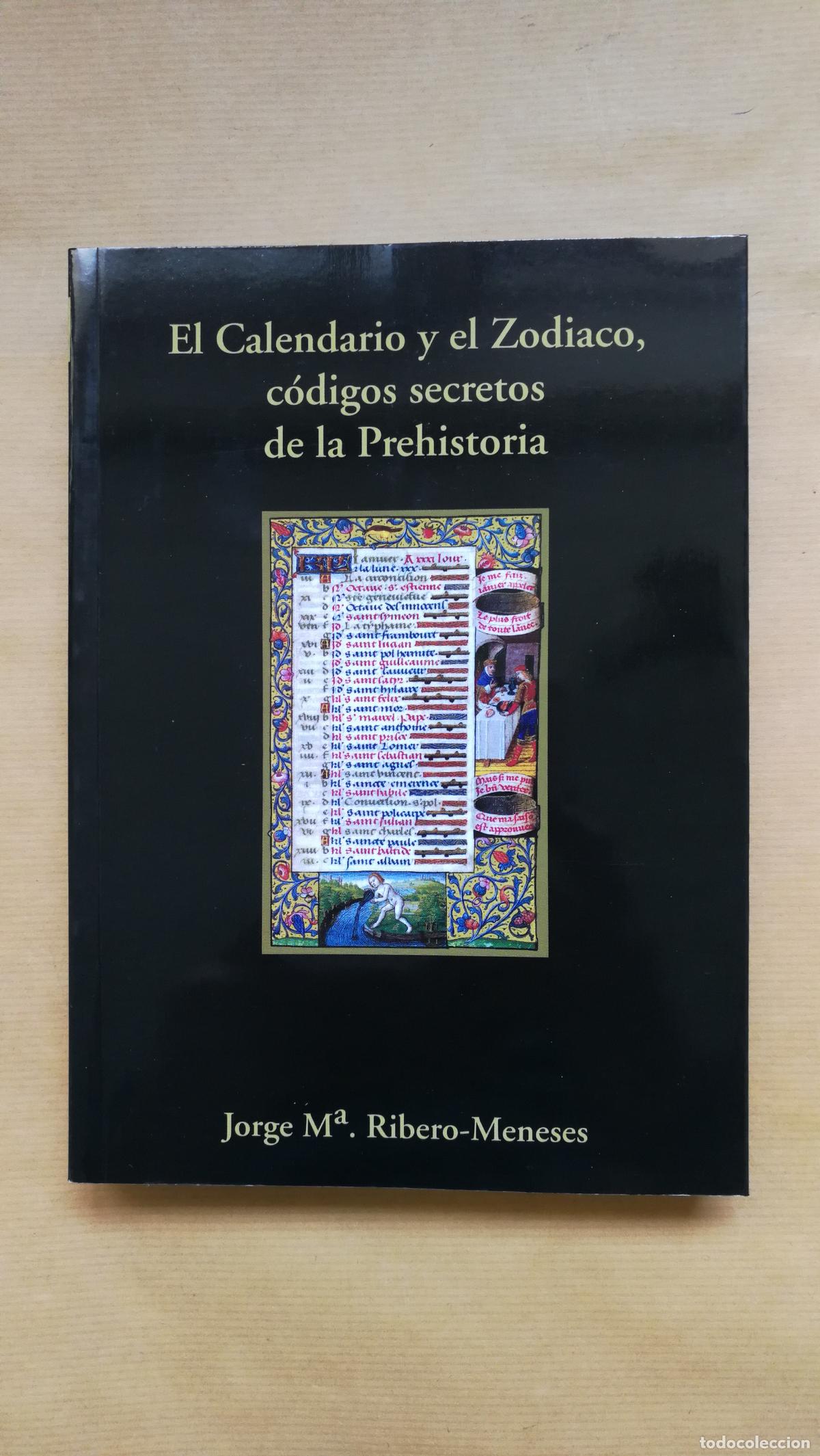 Libros: &rdquo;EL CALENDARIO Y EL ZODIACO, C&oacute;digos secretos de la prehistoria.&rdquo; - &rdquo;Ribero Meneses, Jorge M&ordf;.&rdquo;