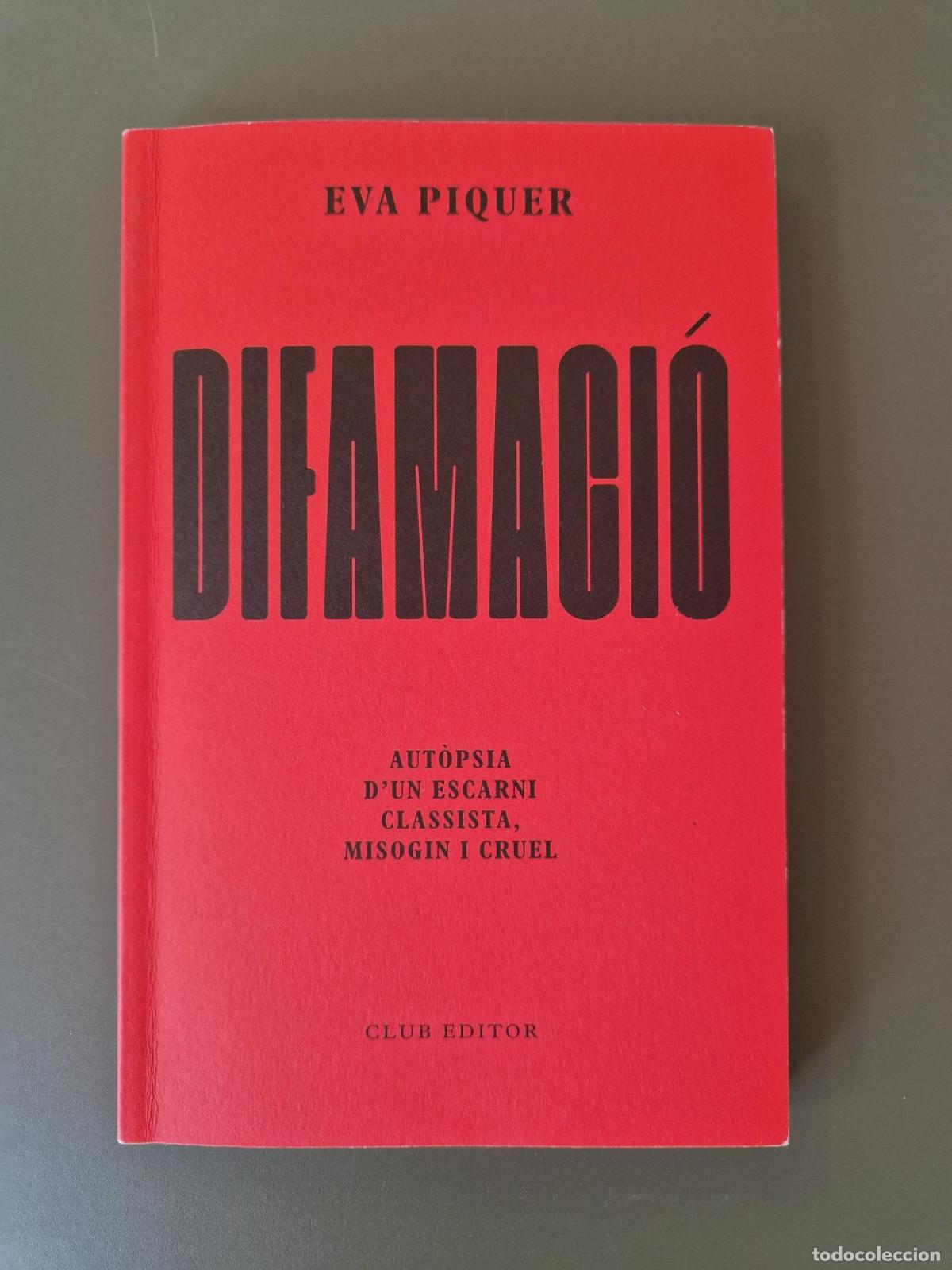 Livres: Difamaci&oacute;. Aut&ograve;psia d'un escarni classista, misogin i cruel - Eva Piquer