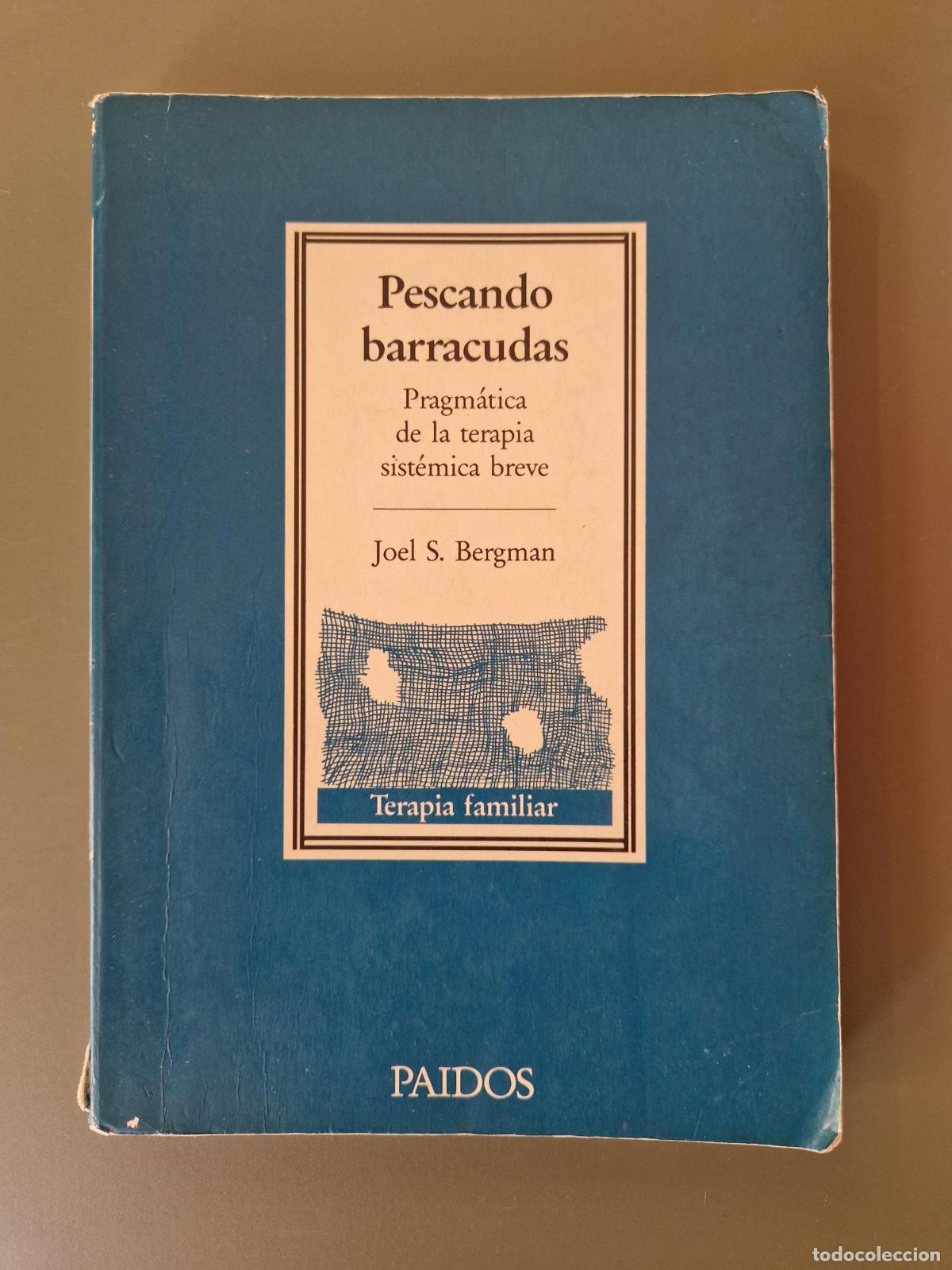 Livros em segunda m&atilde;o: Pescando barracudas. Pragm&aacute;tica de la terapia sist&eacute;mica breve - JOEL S. BERGMAN