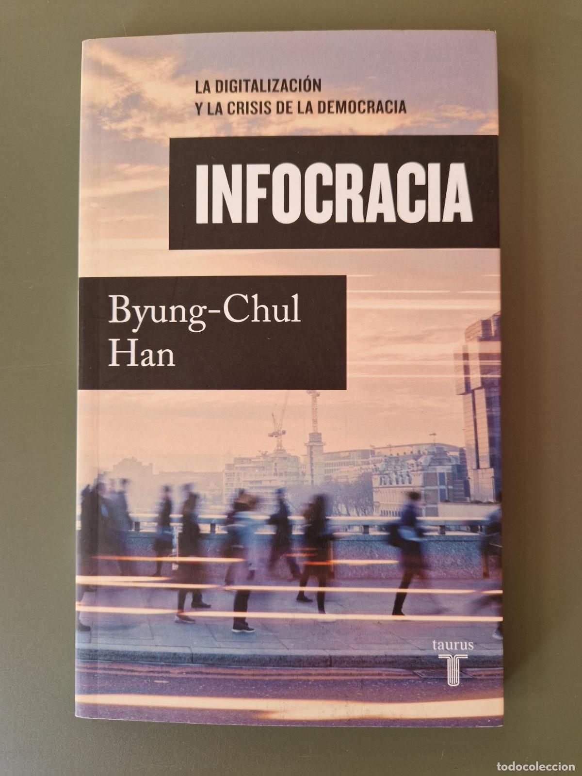 Libros: Infocracia. La digitalizaci&oacute;n y la crisis de la democracia - Han, Byung-Chul
