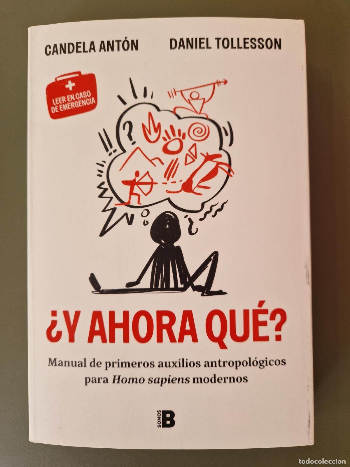 B&uuml;cher: &iquest;Y ahora qu&eacute;? Manual de primeros auxilios antropol&oacute;gicos para Homo Sapiens modernos - Candela Ant&oacute;n,