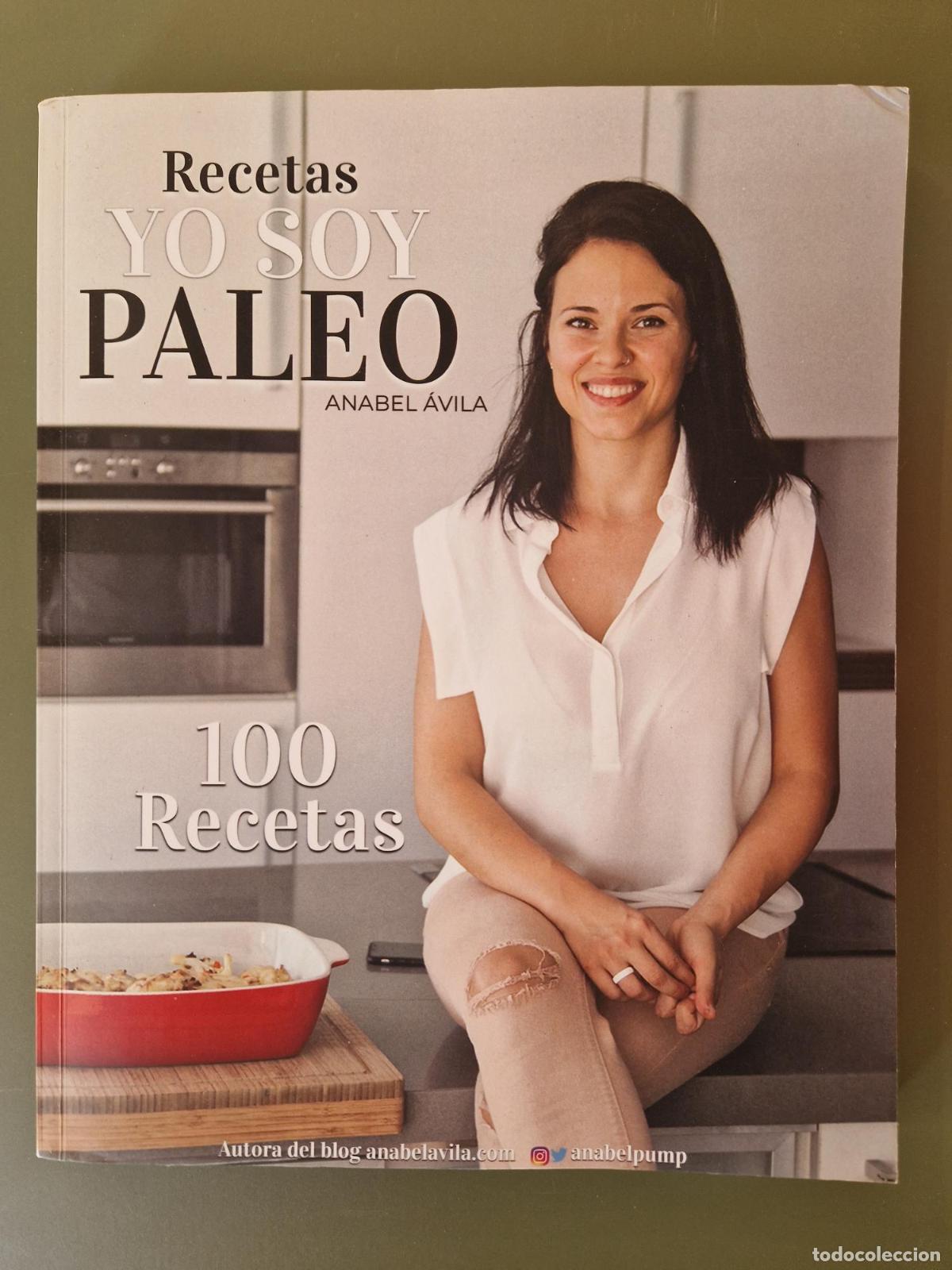 Libri di seconda mano: Recetas Yo soy Paleo: 100 Recetas paleo f&aacute;ciles, ricas y sanas - Anabel &Aacute;vila