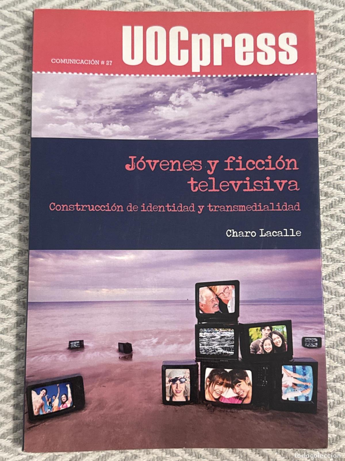 Libros: J&oacute;venes y ficci&oacute;n televisiva. Construcci&oacute;n de identidad y transmedialidad - Charo Lacalle