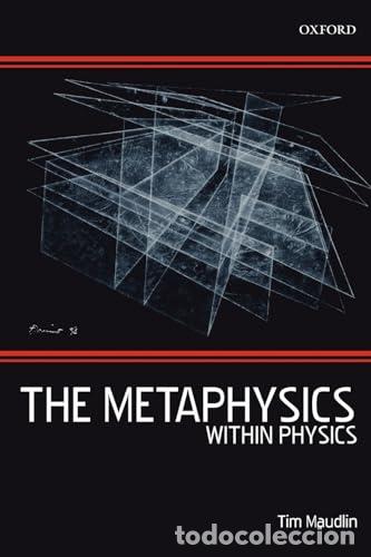 Libros: Metaphysics within Physics - Maudlin, Tim