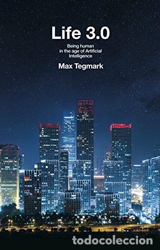 Libros: Life 3.0 : Being Human in the Age of Artificial Intelligence - Tegmark, Max