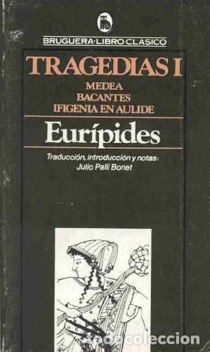 Libros: Tragedias: Medea, Bacantes. Ifigenia en Aulide - EURIPIDES - Foto 1