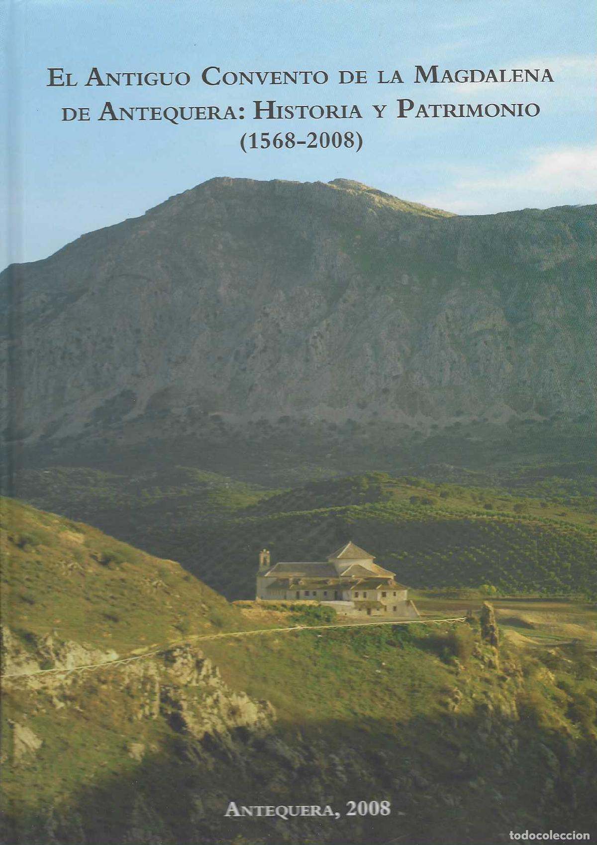 B&uuml;cher: El Antiguo Convento de la Magdalena de Antequera: Historia y Patrimonio. (1568-2008) Antonio Parejo