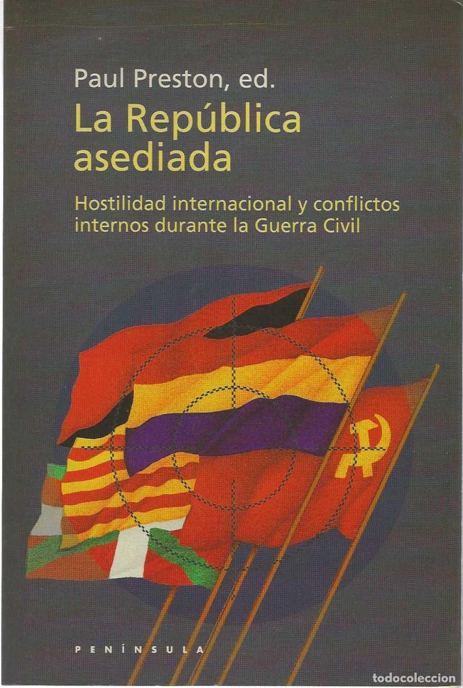 books: La Rep&uacute;blica asediada: Hostilidad internacional y conflictos internos durante la Guerra Civil. - PRE