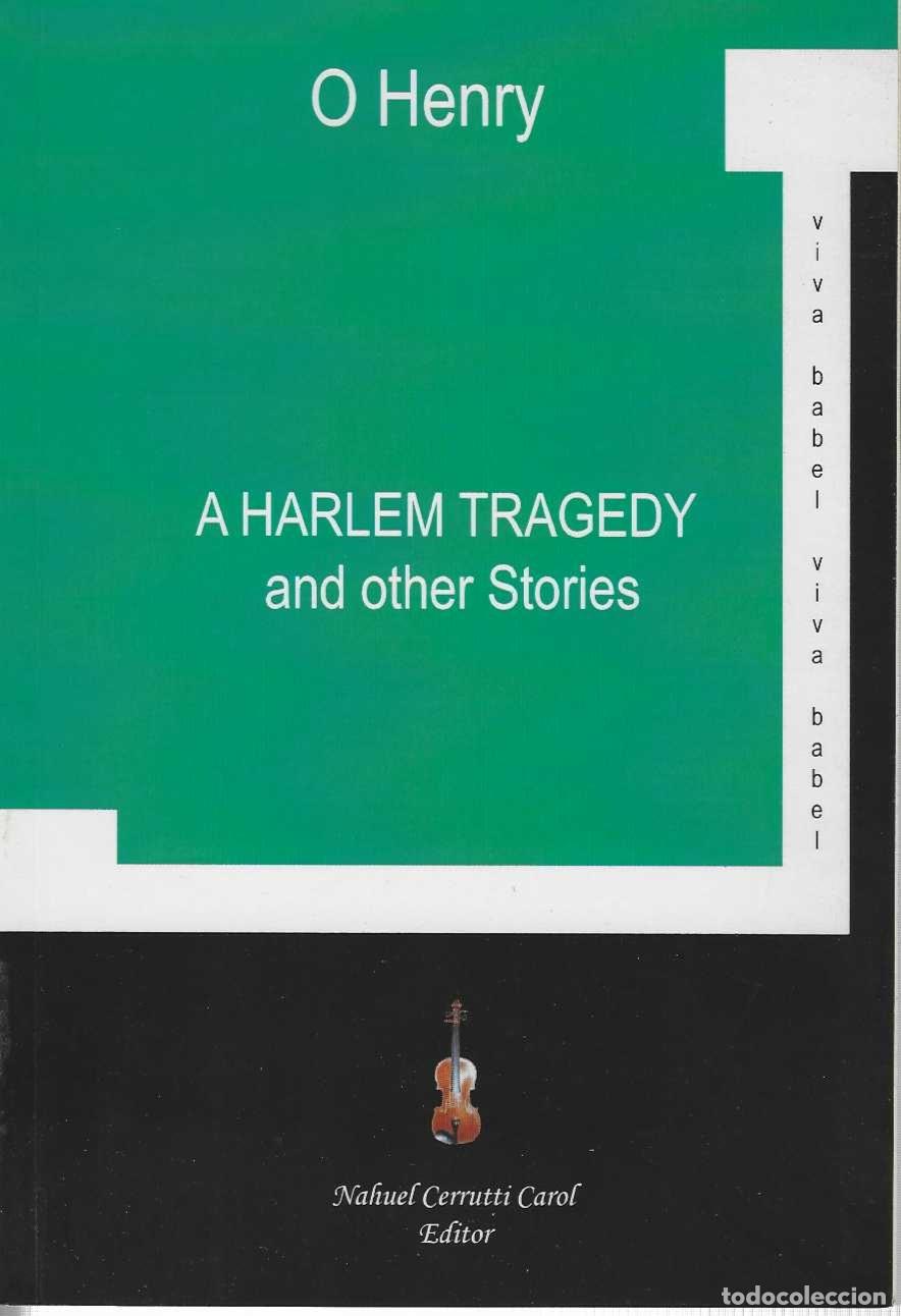 Libri di seconda mano: A HARLEM TRAGEDY AND OTHER STORIES. Selected by Nahuel Cerrutti Carol. - O HENRY