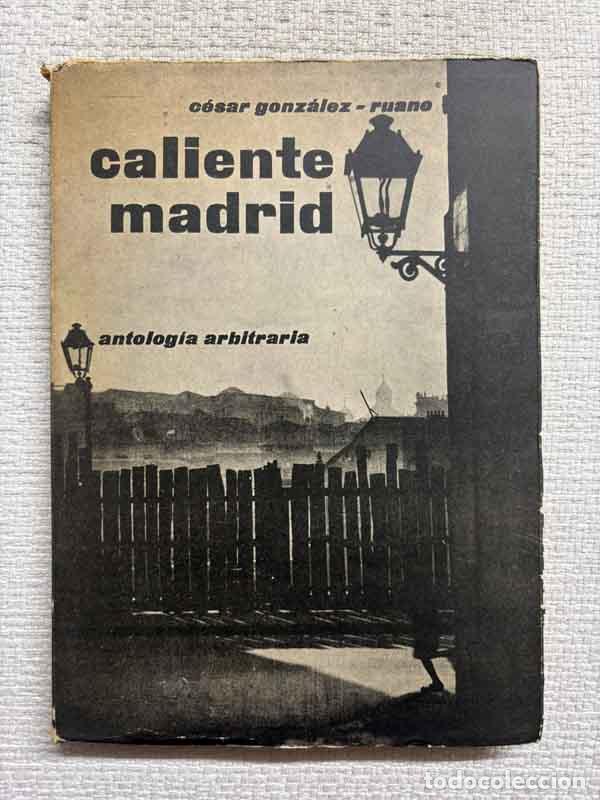 Libros: Caliente Madrid. Antolog&iacute;a arbitraria - C&eacute;sar Gonz&aacute;lez-Ruano