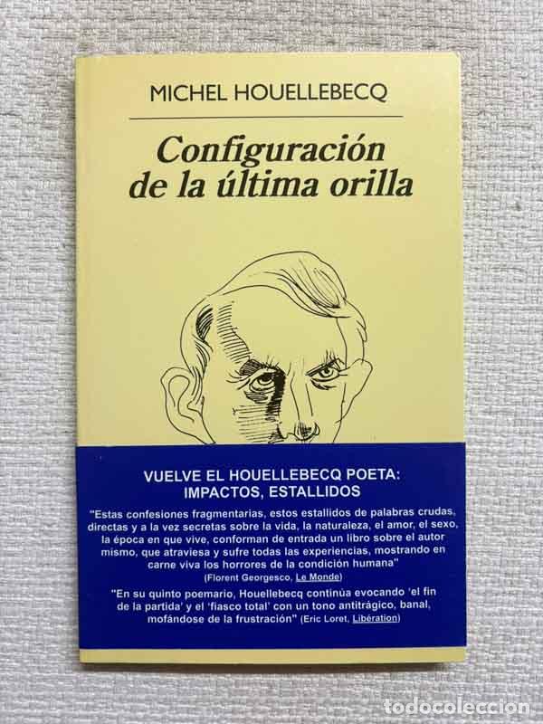 Libros: Configuraci&oacute;n de la &uacute;ltima orilla - Michel Houellebecq