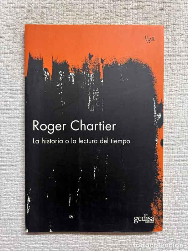 B&uuml;cher: La historia o la lectura del tiempo - Roger Chartier