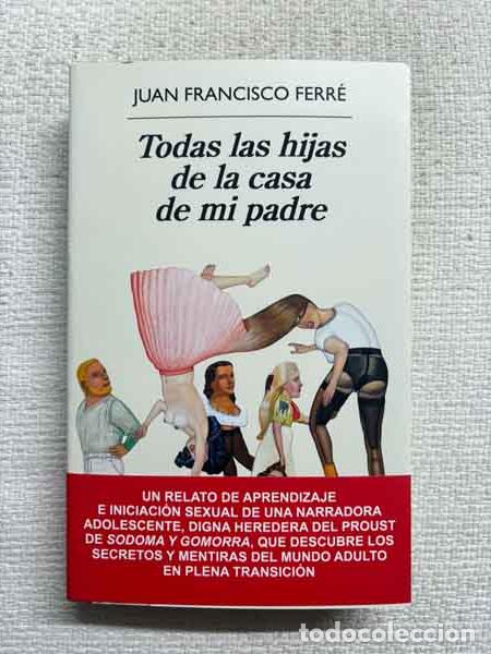 Libri di seconda mano: Todas las hijas de la casa de mi padre - Juan Francisco Ferr&eacute;