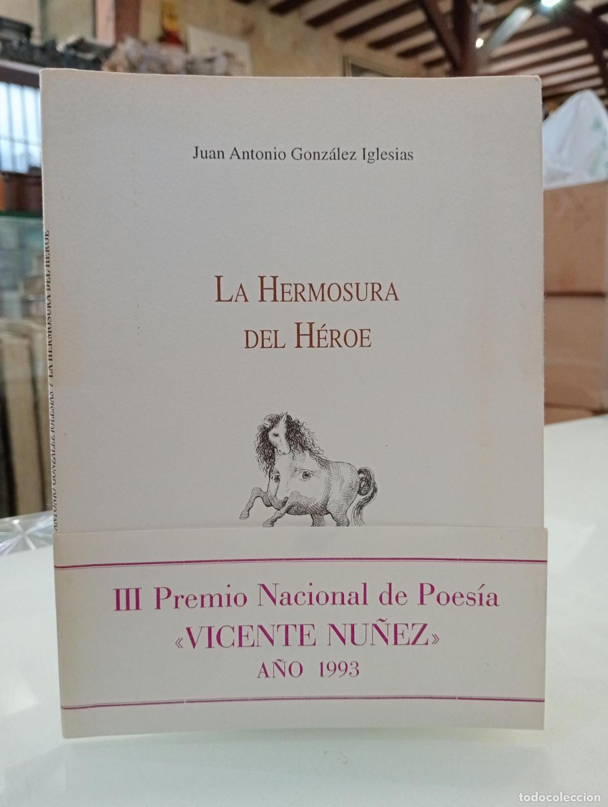 Libros: La hermosura del h&eacute;roe [Dedicado] - Gonz&aacute;lez Iglesias, Juan Antonio.
