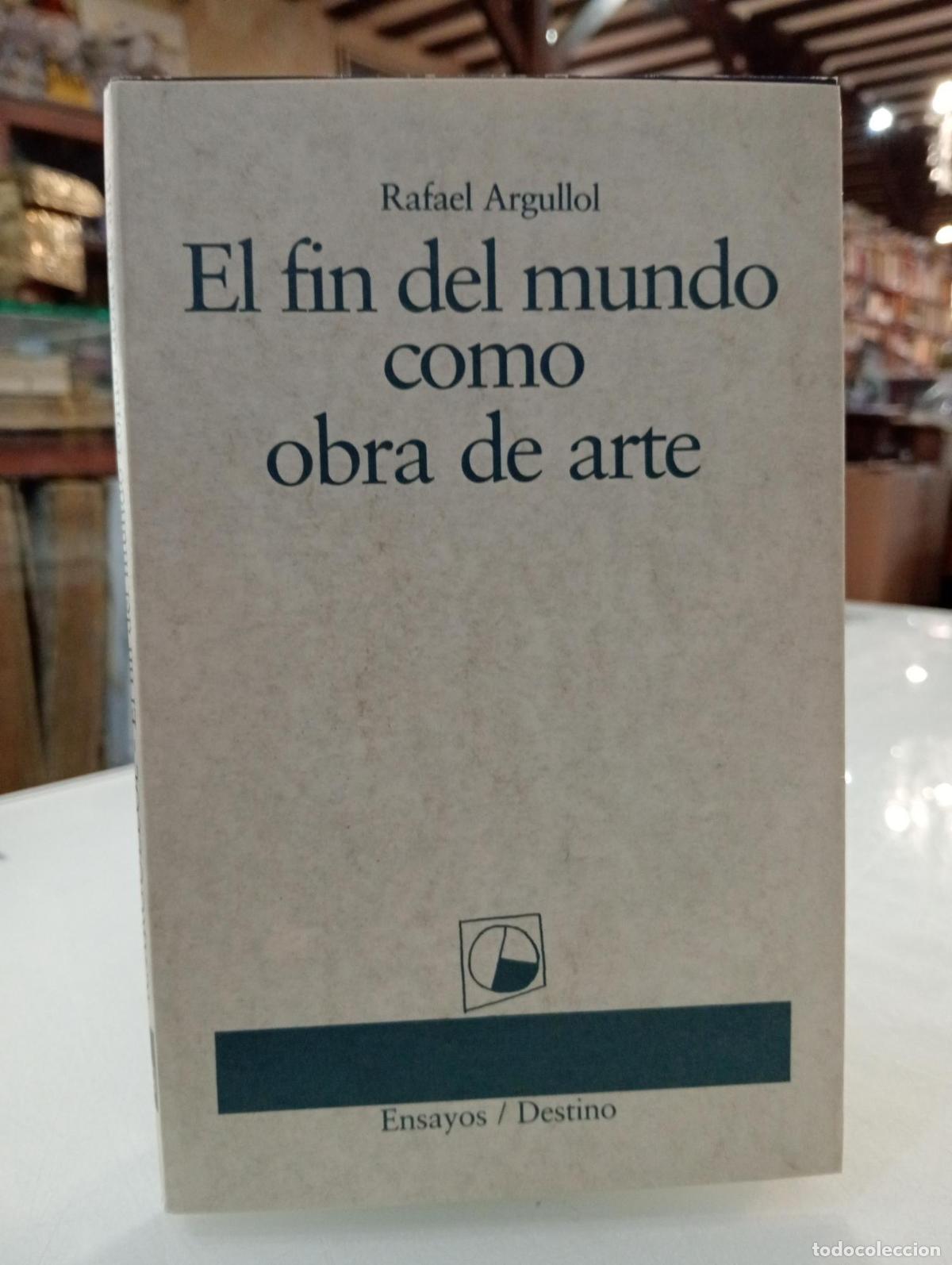 Libros: El fin del mundo como obra de arte [Dedicado] - RAFAEL ARGULLOL