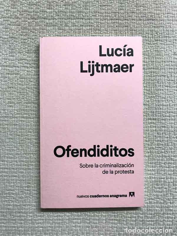Libros: Ofendiditos. Sobre la criminalizaci&oacute;n de la protesta - Luc&iacute;a Lijtmaer
