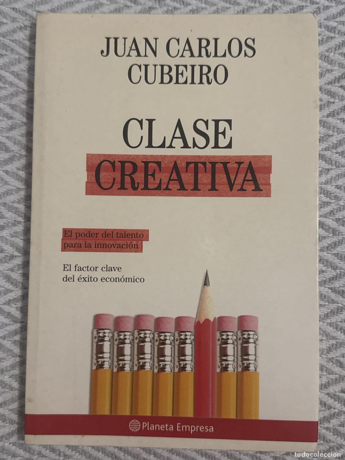 Libros: Clase creativa. El poder del talento para la innovaci&oacute;n - Juan Carlos Cubeiro Villar