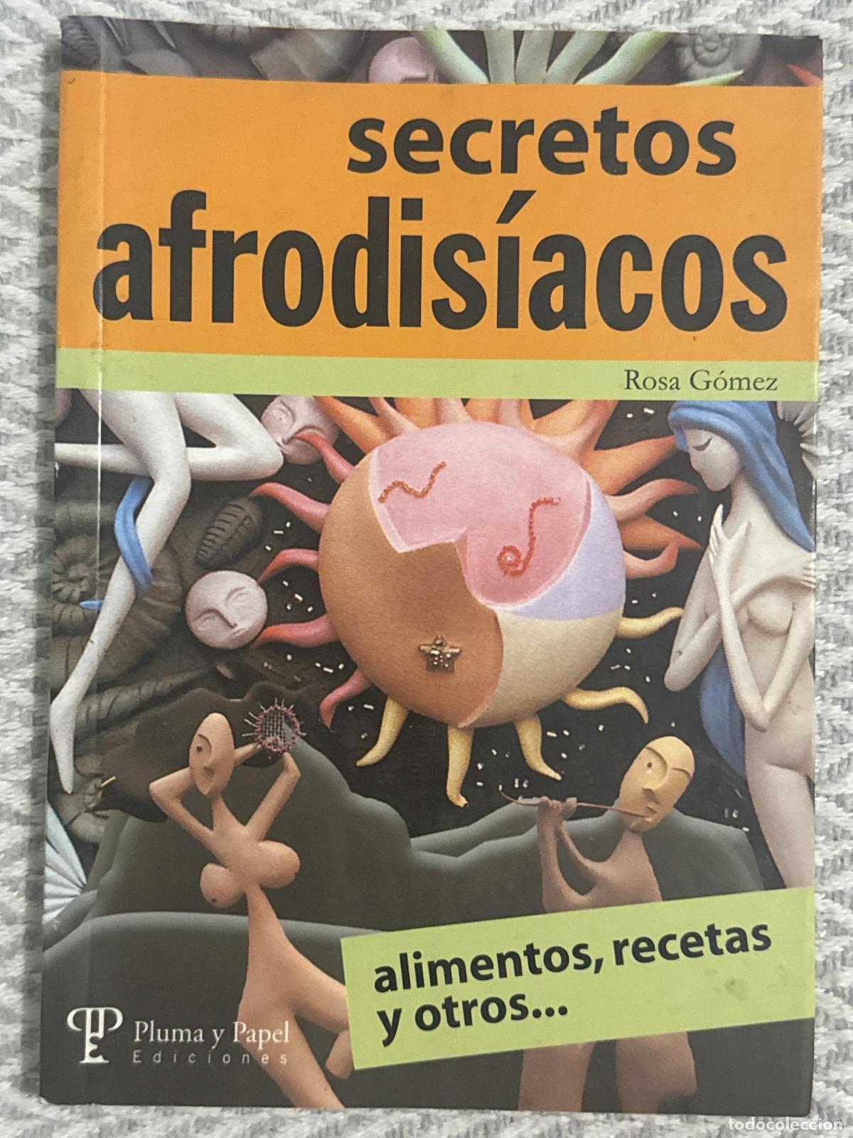 Libros: Secretos afrodis&iacute;acos. Alimentos, recetas y otros... - Rosa G&oacute;mez