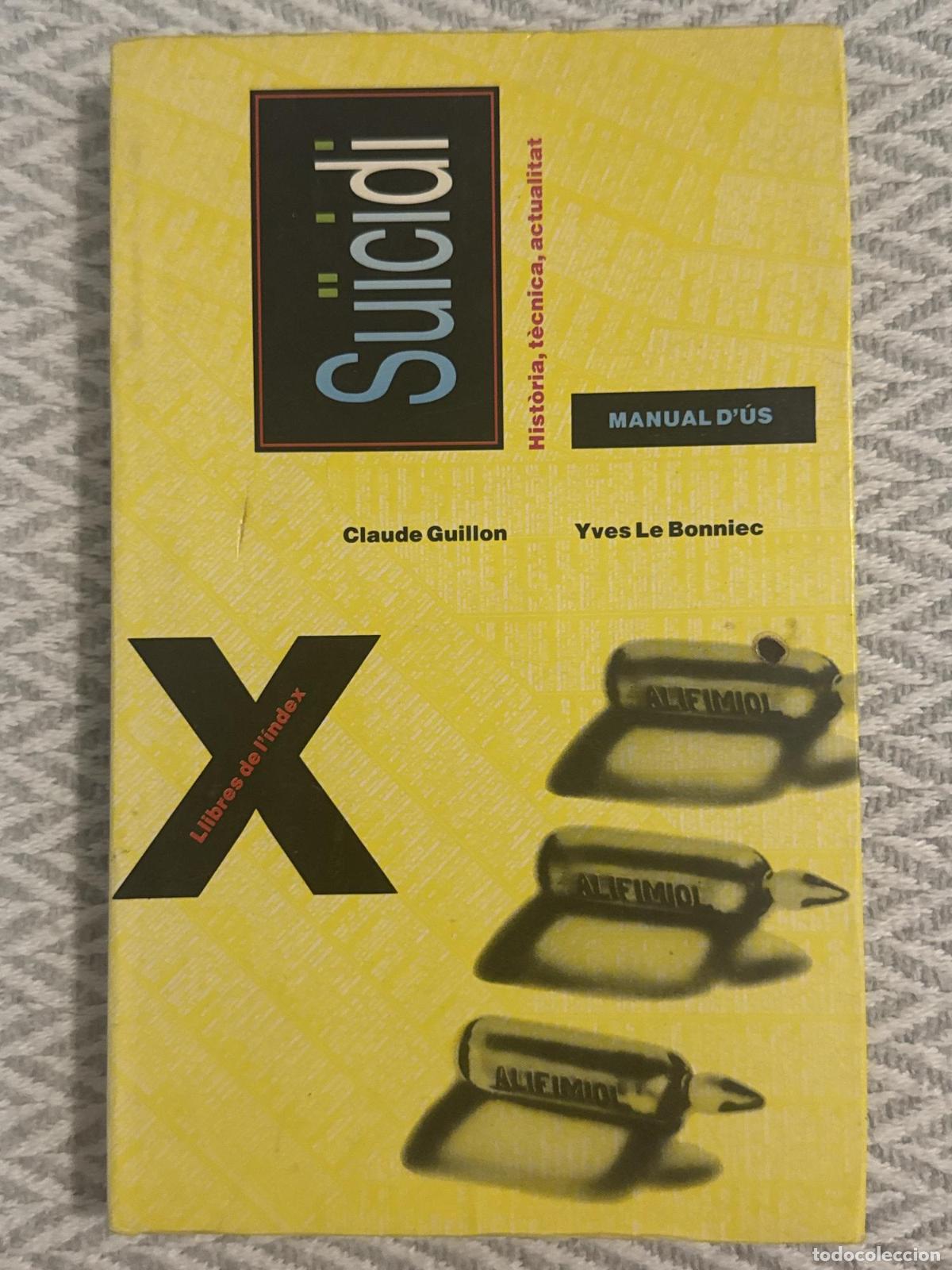 Libros: Su&iuml;cidi. Manual d'&uacute;s. Hist&ograve;ria, t&egrave;cnica, actualitat - Claude Guillon, Yves le Bonniec
