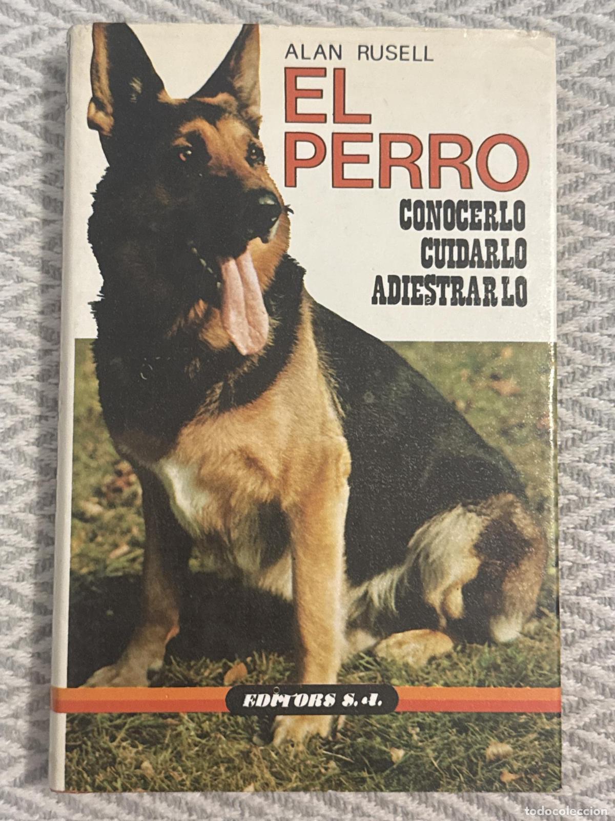Libros: El perro. Conocerlo, cuidarlo, adiestrarlo - Alan Rusell