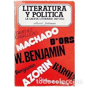 Libros: LITERATURA Y POL&Iacute;TICA. LA GACETA LITERARIA 1927-1932. LA IDEOLOG&Iacute;A DE LOS ESCRITORES. - Bassolas, Ca