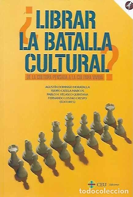 Libros: &iquest;Librar la batalla cultural? - Agust&iacute;n Domingo Moratalla y Isidro Catela Marcos y Pablo H. Velasco Q