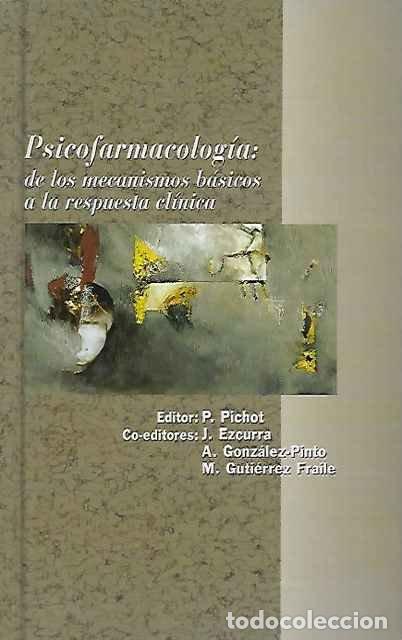 Libros: Psicofarmacolog&iacute;a: de los mecanismos b&aacute;sicos a la respuesta cl&iacute;nica - P. Pichot y J. Ezcurra y A. Go