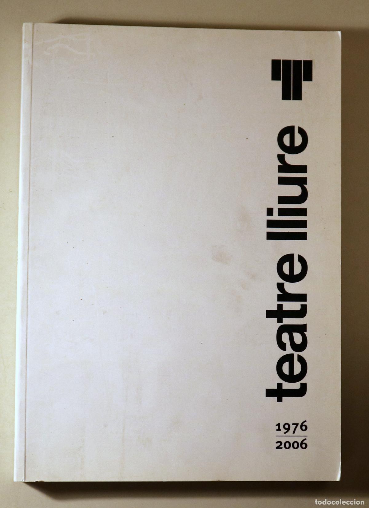 Libros: TEATRE LLIURE 1976-2006 - Barcelona 2006 - Il&middot;lustrat