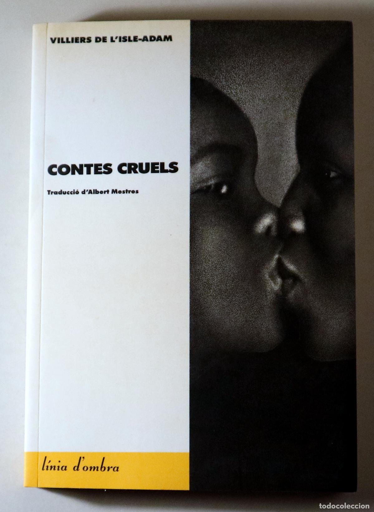 Libros: VILLIERS DE L'ISLE-ADAM - CONTES CRUELS - Barcelona 1990 - 1a edici&oacute; en catal&agrave;