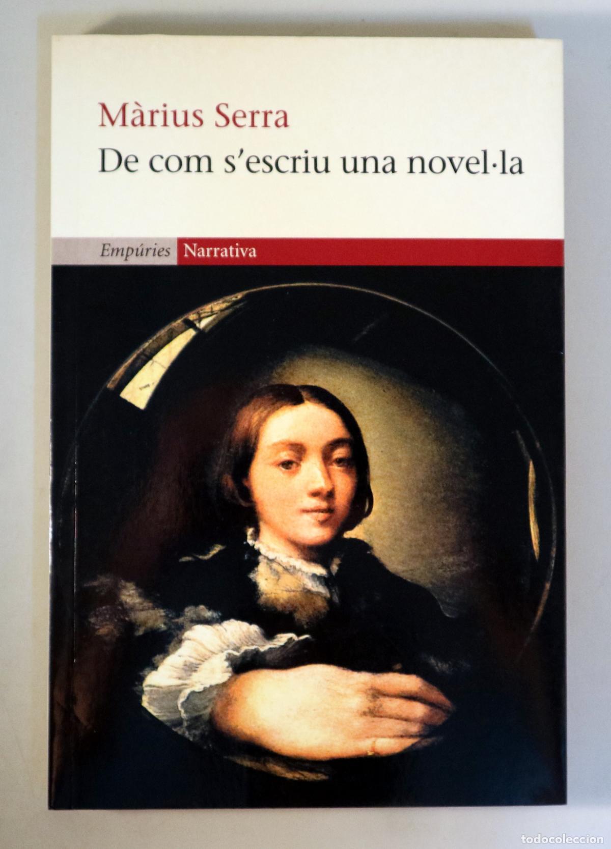 Livros em segunda m&atilde;o: SERRA, M&agrave;rius - DE COM S'ESCRIU UNA NOVEL&middot;LA - Barcelona 2004 - 1a edici&oacute;