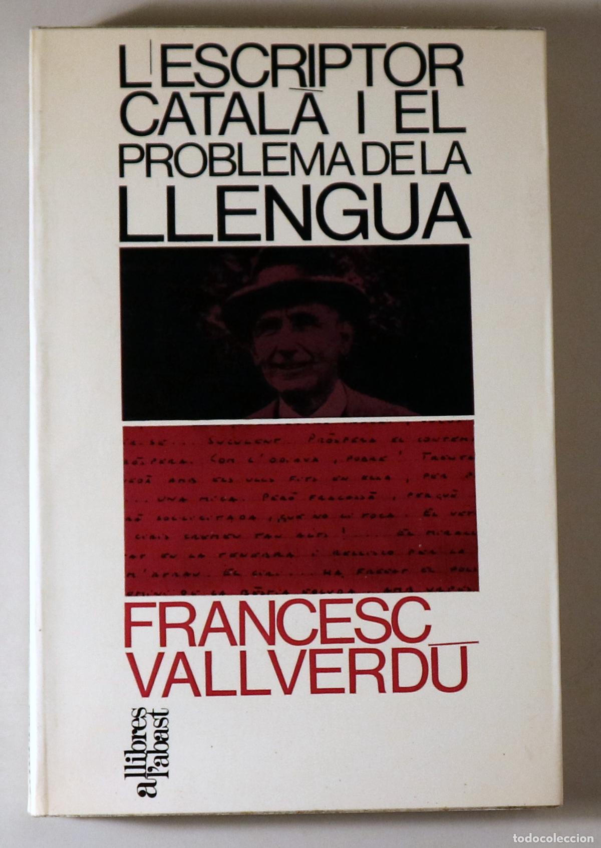 Libros: VALLVERD&Uacute;, Francesc - L'ESCRIPTOR CATAL&Agrave; I EL PROBLEMA DE LA LLENGUA - Barcelona 1968 - Dedicat a Jo