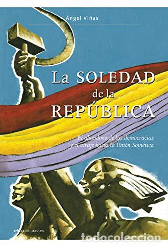 Libros: La soledad de la Rep&uacute;blica. El abandono de las democracias y el virage hacia la Uni&oacute;n Sovi&eacute;tica. - V