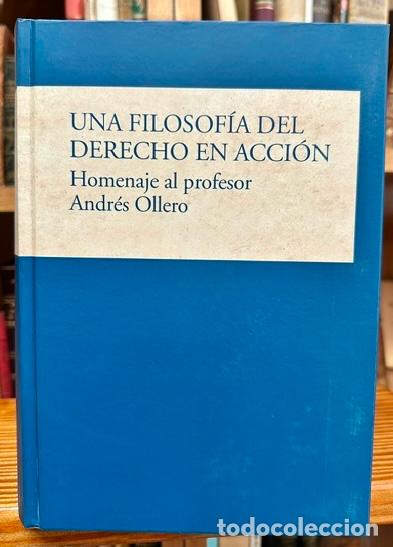 Libros: UNA FILOSOFIA DEL DERECHO EN ACCI&Oacute;N. Homenaje al profesor Andr&eacute;s Ollero