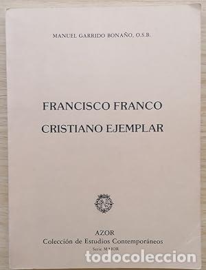 Libros: Francisco Franco, cristiano ejemplar. - Garrido Bona&ntilde;o, Manuel