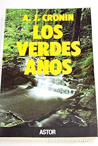 Libros: Los Verdes a&ntilde;os - A. J. Cronin - A. J. Cronin