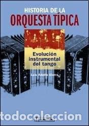 Libros: Historia De La Orquesta Tipica - SIERRA LUIS ADOLFO - SIERRA LUIS ADOLFO