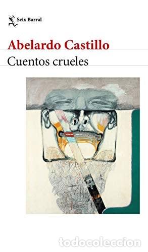 Libros: Cuentos crueles - Abelardo Castillo - Abelardo Castillo - Foto 1