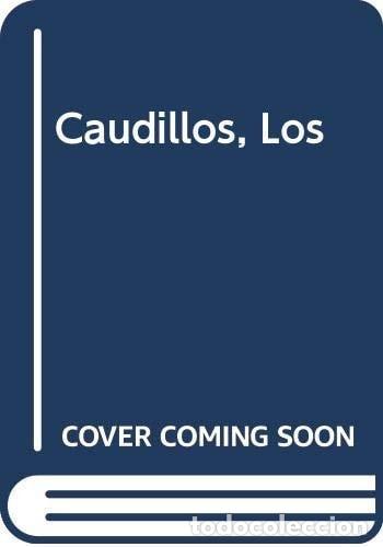 Livres: Los caudillos - F&eacute;lix Luna - F&eacute;lix Luna