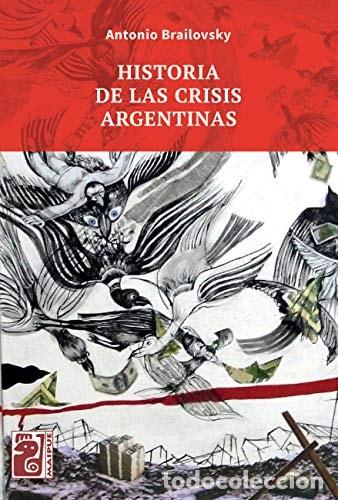 B&uuml;cher: Historia de las crisis argentinas - Antonio Elio Brailovsky